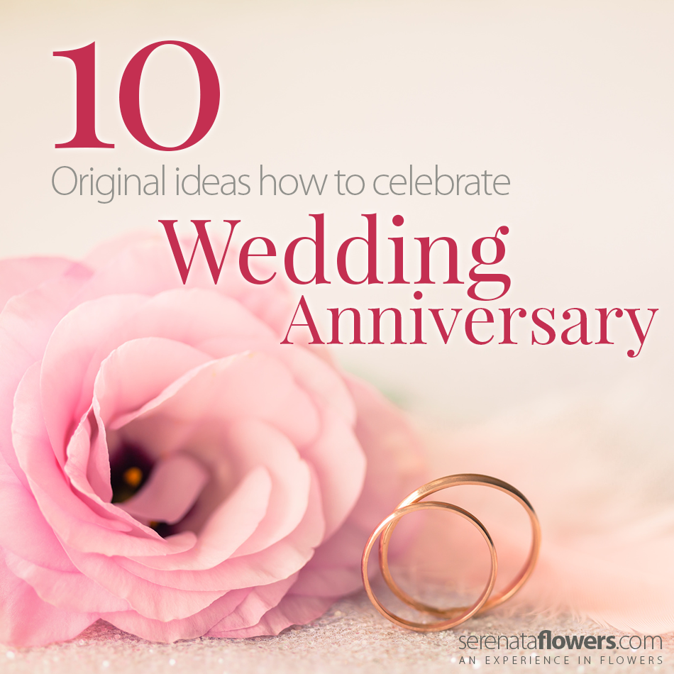 10 Original Ways To Celebrate Wedding Anniversary