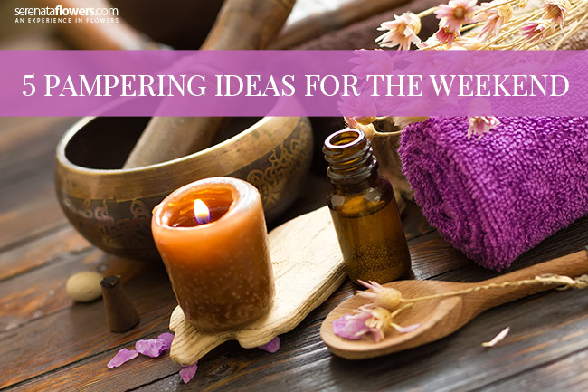 pampering-ideas-for-the-weekend